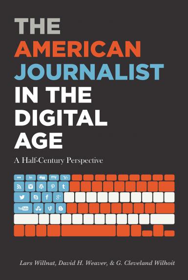 The cover of the book, "The American Journalist in the DIgital Age: A Half-Century Perspective," by Lars Willnat, David. H. Weaver and G. Cleveland Wilhoit