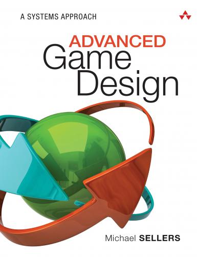 The cover of the book, "Advanced Game Design: A Systems Approach," by Michael Sellers