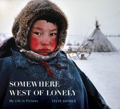 Cover of "Somewhere West of Lonely: My Life in Pictures" by Steve Raymer.