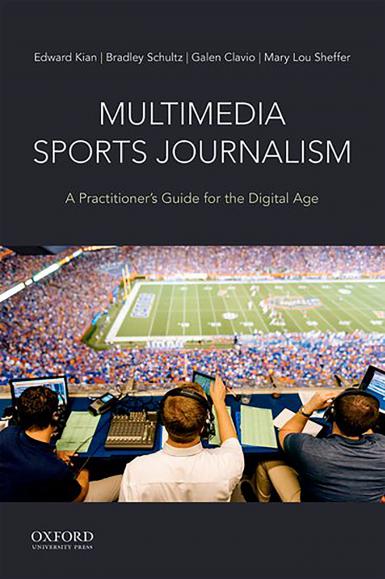 The cover of the book "Multimedia Sports Journalism: A Practitioner's Guide for the Digital Age," by Edward Kian, Bradley Schultz, Galen Clavio and Mary Lou Sheffer