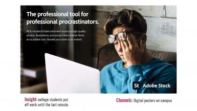 The professional tool for professional procrastinators. All IU students have unlimited access to high-quality photos, illustrations and vectors from Adobe Stock at no added cost. Elevate your work in an instant. Insight: College students put off work until the last minute. Channels: Digital posters on campous.