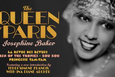 Movie poster. On the right is a headshot of Josephine Baker. Text on the left reads: The Queen of Paris. Josephine Baker. La Revue Des Revues. Siren of the Tropics. Zou Zou. Princesse Tam-Tam. Featuring a new introduction by Terri Simone Francis with Ina Diane Archer.