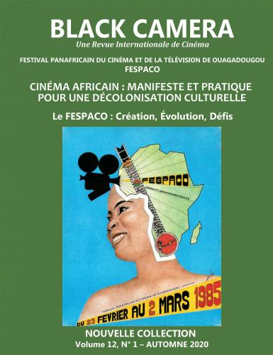 Black Camera: An International Film Journal. African Cinema: Manifesto & Practice for Cultural Decolonization. Part I: FEPASCO, Formation, Evolution, Challenges. The New Series. Volume 12, Number 1. Fall 2020.