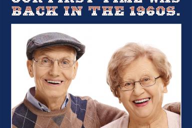 An advertisement depicting an elderly couple. It says: Our first time was back in the 1960s.