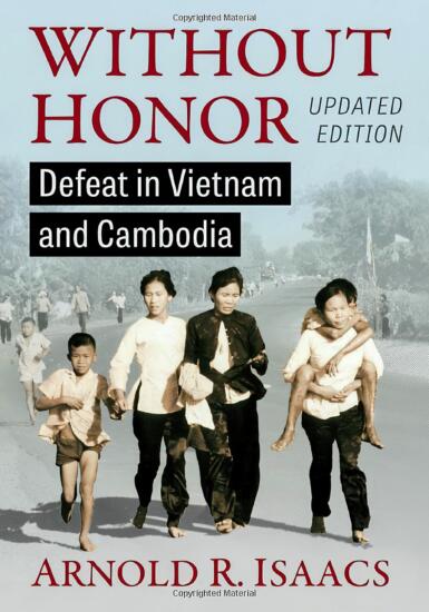 "Without Honor: Defeat in Vietnam and Cambodia" by Arnold R. Issacs